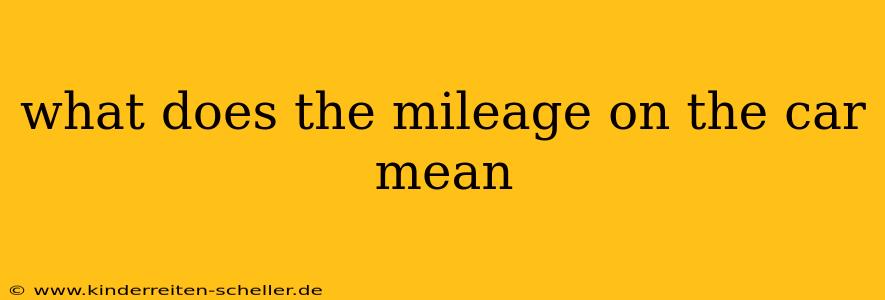what does the mileage on the car mean
