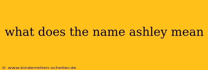 what does the name ashley mean