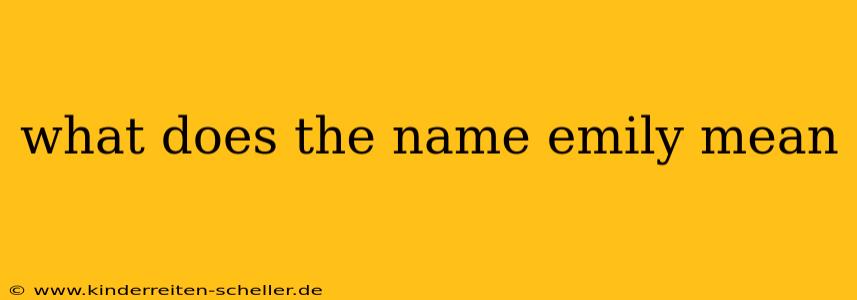 what does the name emily mean