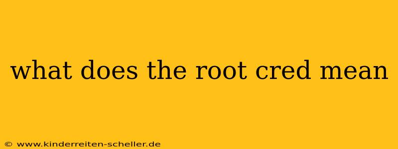 what does the root cred mean