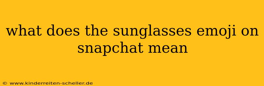 what does the sunglasses emoji on snapchat mean