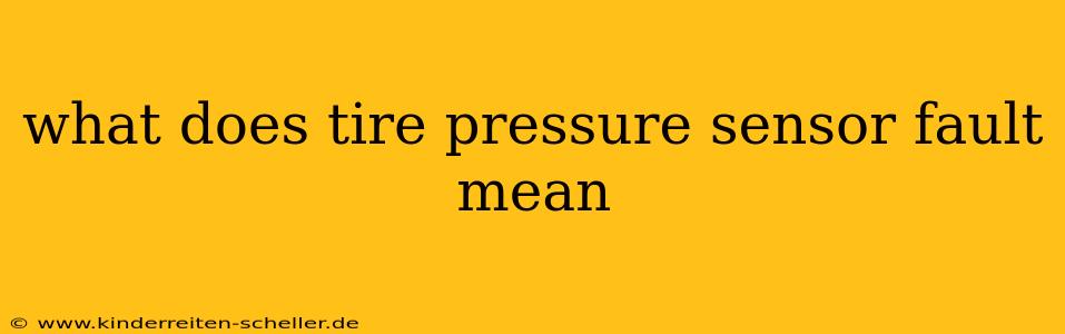 what does tire pressure sensor fault mean