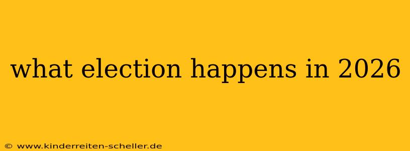 what election happens in 2026