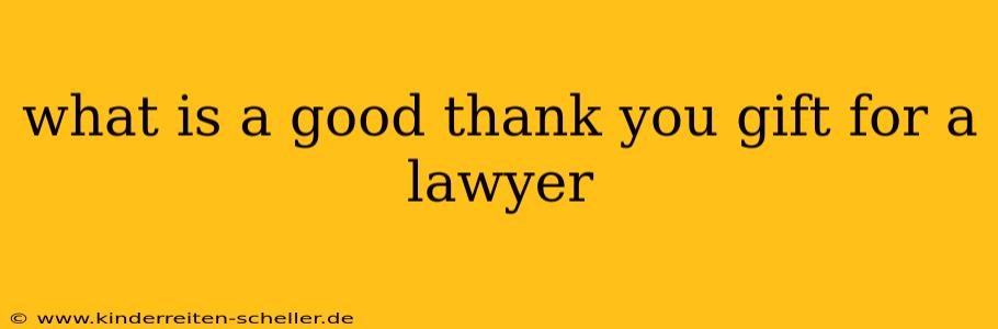 what is a good thank you gift for a lawyer