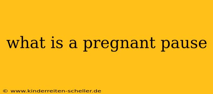 what is a pregnant pause