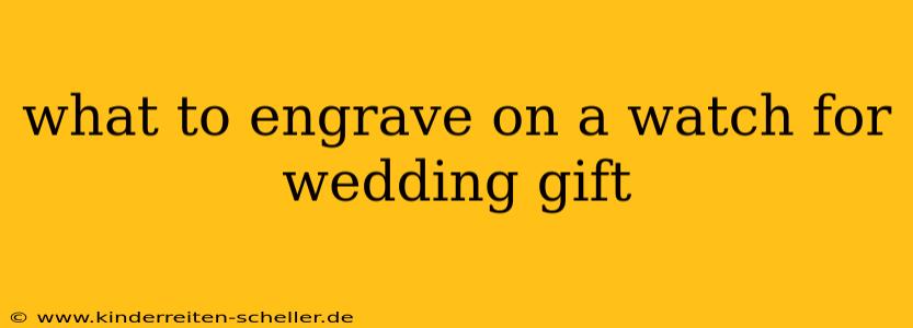 what to engrave on a watch for wedding gift