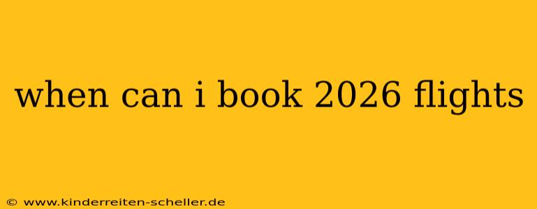 when can i book 2026 flights