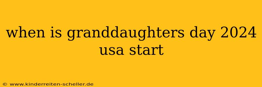when is granddaughters day 2024 usa start