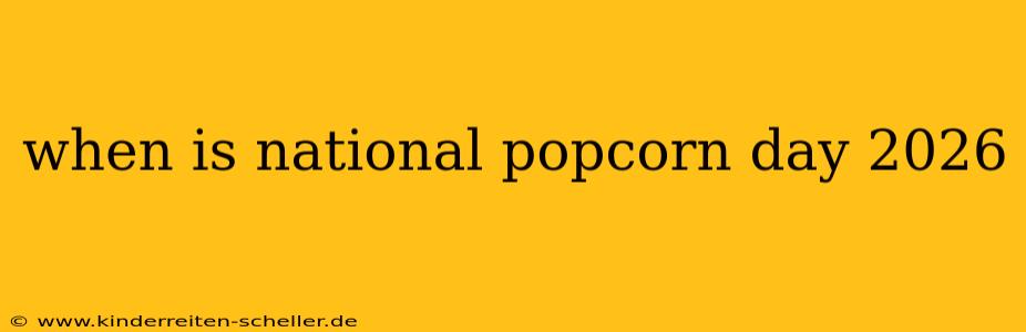when is national popcorn day 2026