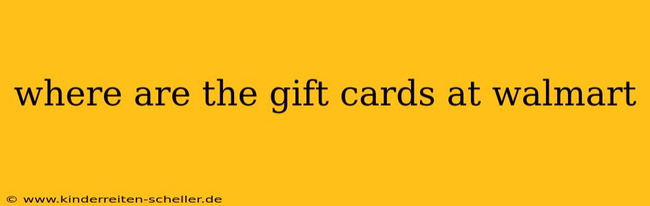 where are the gift cards at walmart
