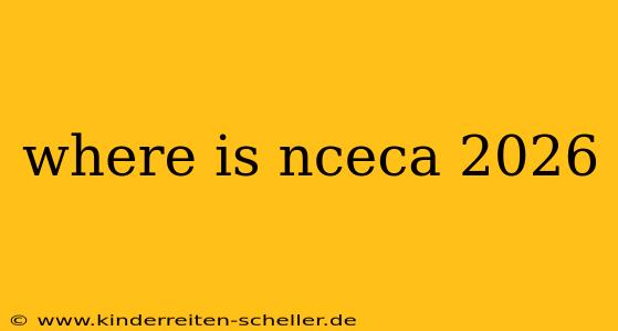 where is nceca 2026