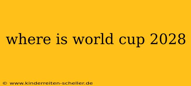 where is world cup 2028