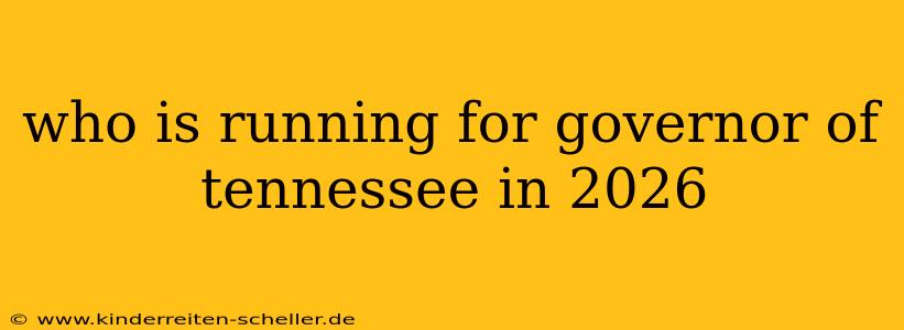 who is running for governor of tennessee in 2026