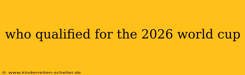 who qualified for the 2026 world cup