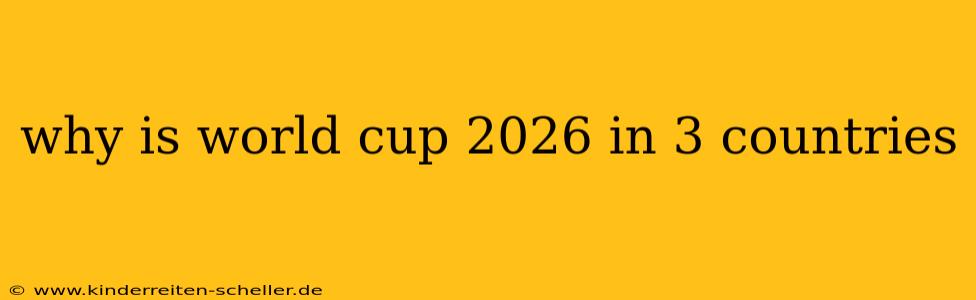 why is world cup 2026 in 3 countries