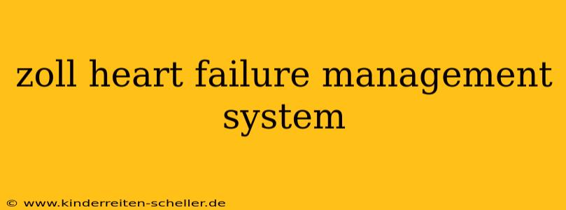 zoll heart failure management system